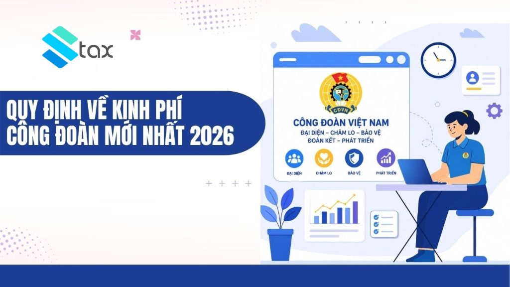 Kinh Phí Công Đoàn 2026 – Điểm Mới, Rủi Ro Và Khuyến Nghị Từ STAX